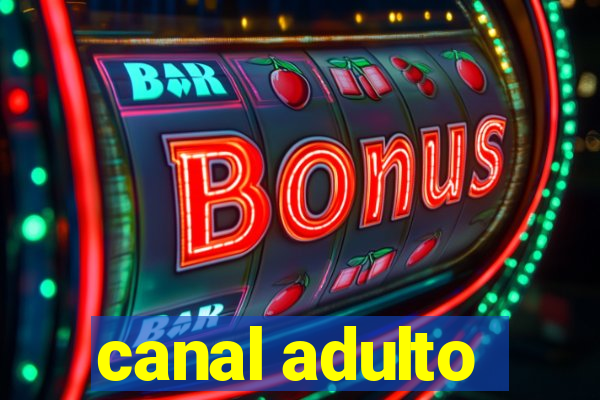 canal adulto